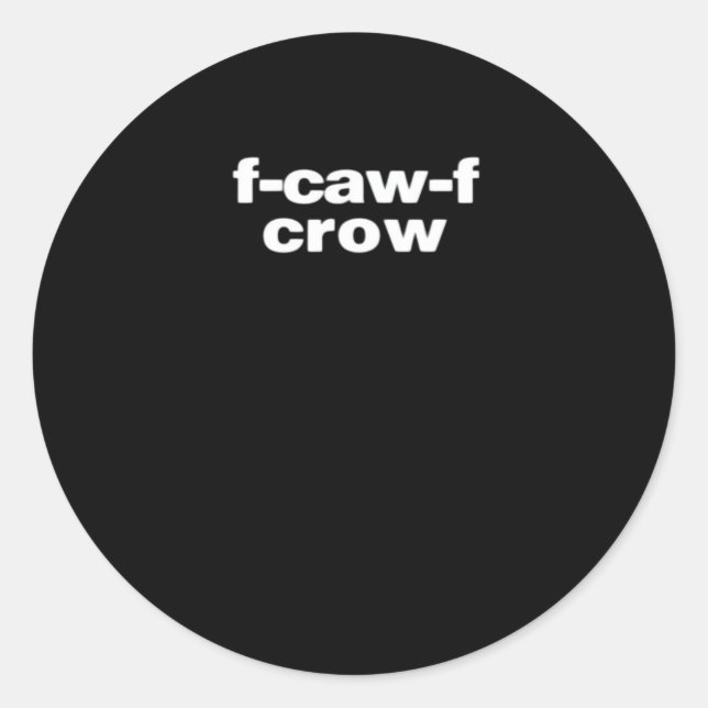 F-Caw-F Crow Funny Crow Retro Classic Round Sticker (Front)