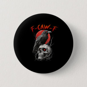 F-Caw-F Crow Funny F-Caw-F Aesthetic Design 6 Cm Round Badge