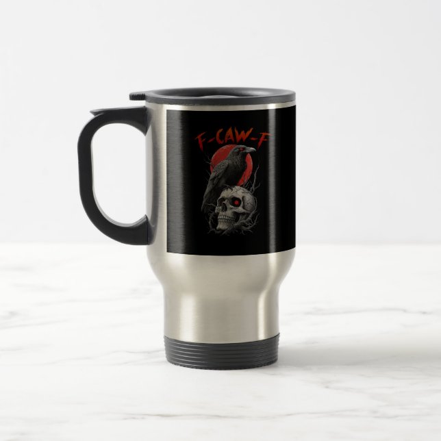 F-Caw-F Crow Funny F-Caw-F Aesthetic Design Travel Mug (Left)