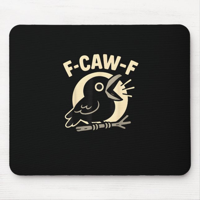 F Caw F Crow Funny F-Caw-F Humour Inappropriate Me Mouse Pad (Front)