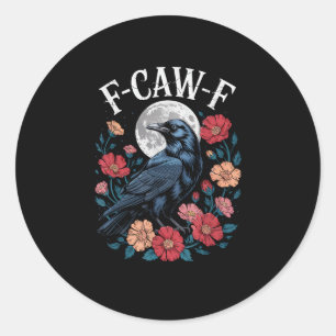 F-Caw-F Crow Gothic Raven Caw Caw For Halloween Classic Round Sticker