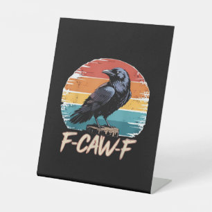 F-Caw-F Crow Humour Funny Gothic Retro Classic Pedestal Sign