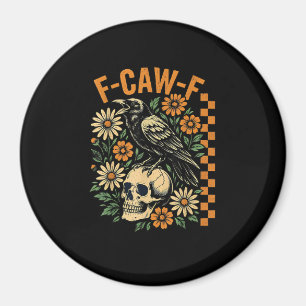 F-Caw-F Crow Pun Funny Bird Cawing Grunge Hallowee Magnet