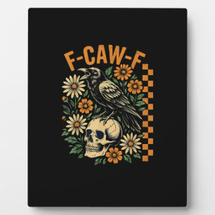 F-Caw-F Crow Pun Funny Bird Cawing Grunge Hallowee Plaque