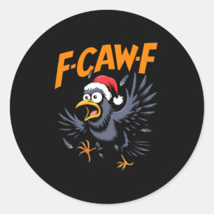 F-caw-f Crow Quote Meme - Funny Christmas Raven Hu Classic Round Sticker
