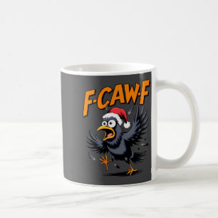 F-caw-f Crow Quote Meme - Funny Christmas Raven Hu Coffee Mug