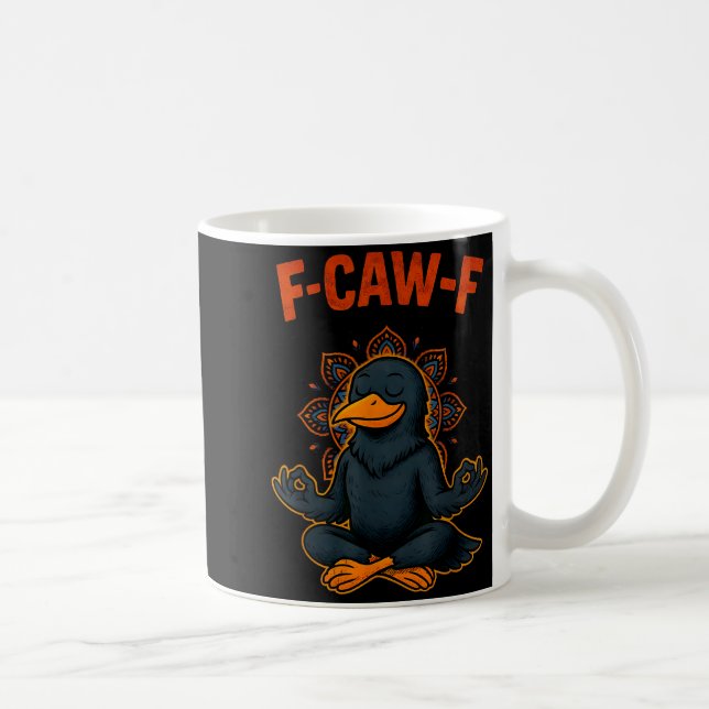 F Caw F Crow Shirt Funny Zen Raven Meditation Fawk Coffee Mug (Right)