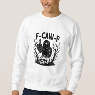 F Caw F Essential Cool Unique Style Sweatshirt