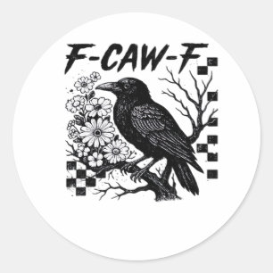 F-Caw-F Essential Funny Trendy Classic Round Sticker