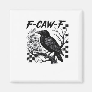 F-Caw-F Essential Funny Trendy Magnet