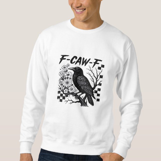 F-Caw-F Essential Funny Trendy Sweatshirt (Front)