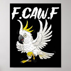 F Caw F Funny Angry Atoo Parrot Meme For Men Women Poster