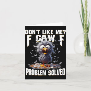 F Caw F Funny Angry Chicken Don't Like Me Problem Card