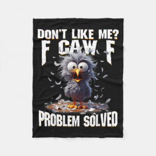 F Caw F Funny Angry Chicken Don't Like Me Problem  Fleece Blanket