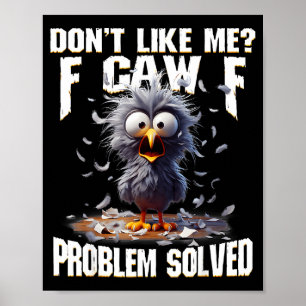 F Caw F Funny Angry Chicken Don't Like Me Problem  Poster