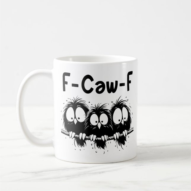 F-Caw-F Funny Bird Quote Gifts  Coffee Mug (Left)