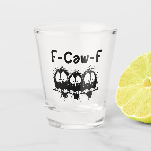 F-Caw-F Funny Bird Quote Gifts  Shot Glass (Front)