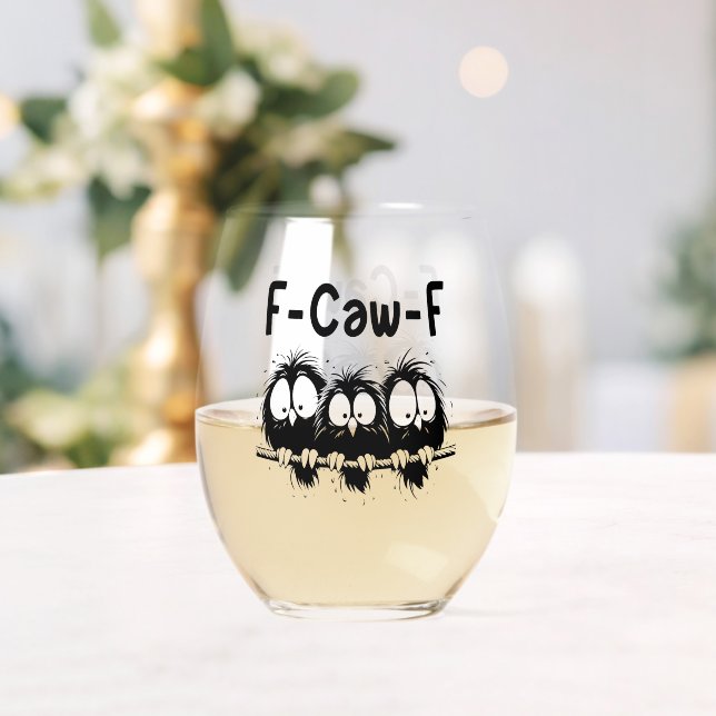 F-Caw-F Funny Bird Quote Gifts  Stemless Wine Glass (Insitu (Wedding))