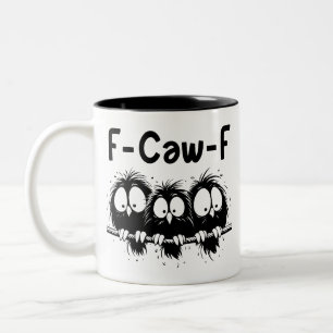 F-Caw-F Funny Bird Quote Gifts  Two-Tone Coffee Mug
