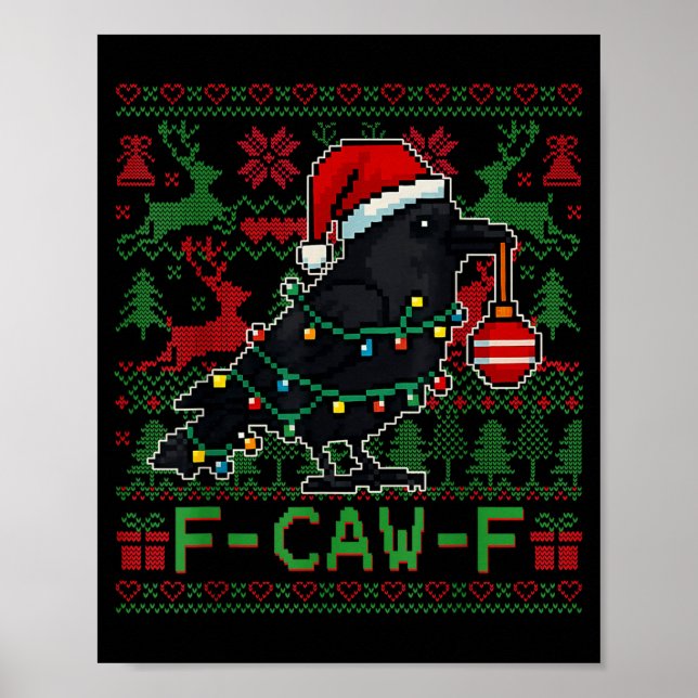 F-caw-f Funny Black Bird Humor Christmas Ugly Swea Poster (Front)