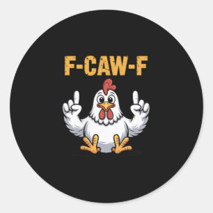 F-caw-f Funny Chicken Cartoon Humour Vibe For Men Classic Round Sticker