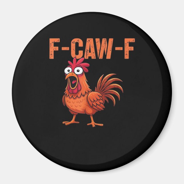 F-Caw-F Funny Chicken Classic Trendy Style Magnet (Front)
