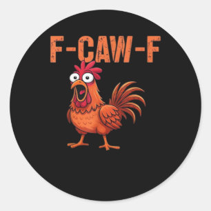 F-Caw-F Funny Chicken Classic Trendy Style Round Sticker