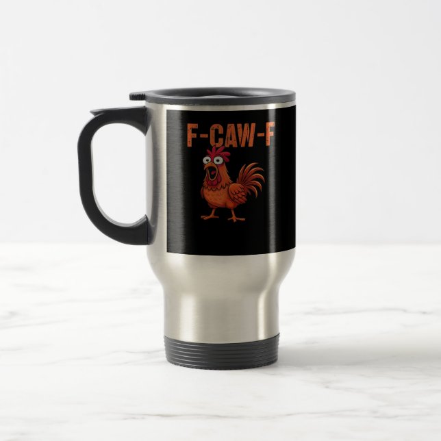 F-Caw-F Funny Chicken Classic Trendy Style Travel Mug (Left)