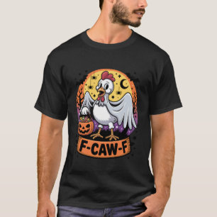 F-Caw-F Funny Chicken Ghost Halloween Costume Poul T-Shirt