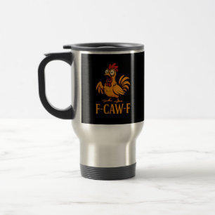 F-Caw-F Funny Chicken Humor Chicken Meme Chicken L Travel Mug