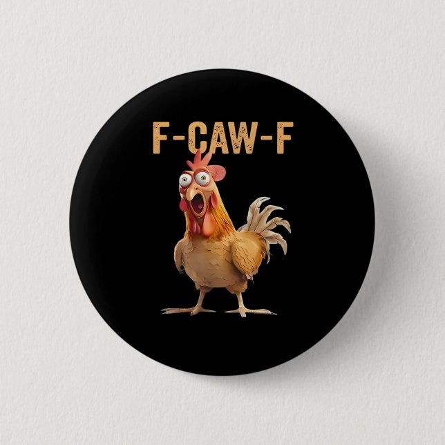 F-Caw-F Funny Chicken Humor Classic Casual 6 Cm Round Badge (Front)