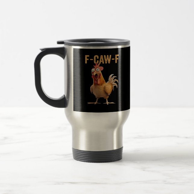 F-Caw-F Funny Chicken Humor Classic Casual Travel Mug (Left)