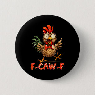 F-caw-f Funny Chicken Humor F-caw-f Quote Rooster 6 Cm Round Badge