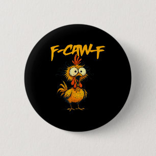F-caw-f Funny Chicken Humor F-caw-f Quote Rooster 6 Cm Round Badge