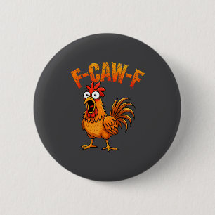 F-caw-f Funny Chicken Humor F-caw-f Quote Rooster 6 Cm Round Badge