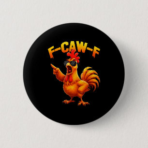F-caw-f Funny Chicken Humor F-caw-f Quote Rooster 6 Cm Round Badge