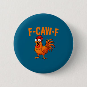 F Caw F Funny Chicken Humor F Caw F Quote Rooster 6 Cm Round Badge