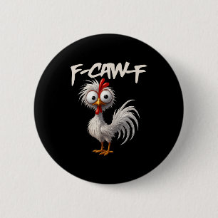 F-caw-f Funny Chicken Humor F-caw-f Quote Rooster 6 Cm Round Badge