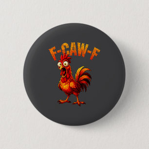F-caw-f Funny Chicken Humor F-caw-f Quote Rooster 6 Cm Round Badge