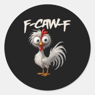 F-caw-f Funny Chicken Humor F-caw-f Quote Rooster  Classic Round Sticker