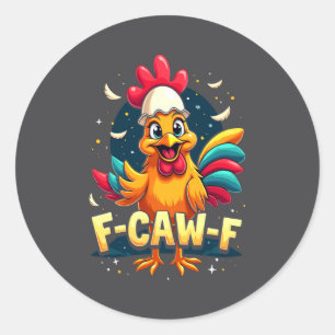 F Caw F Funny Chicken Humor F Caw F Quote Rooster  Classic Round Sticker