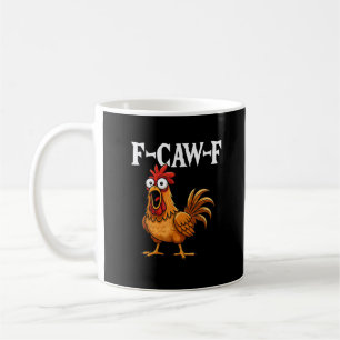F-Caw-F Funny Chicken Humor F-Caw-F Quote Rooster  Coffee Mug