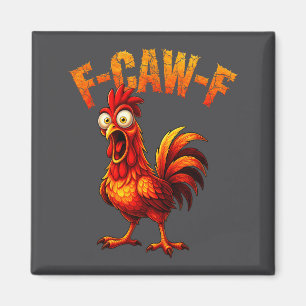 F-caw-f Funny Chicken Humor F-caw-f Quote Rooster Magnet