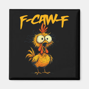 F-caw-f Funny Chicken Humor F-caw-f Quote Rooster Magnet