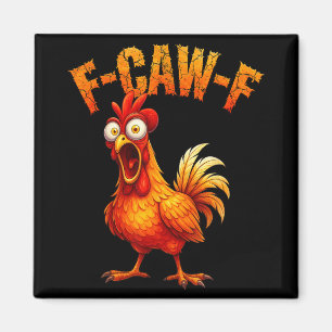 F-caw-f Funny Chicken Humor F-caw-f Quote Rooster  Magnet