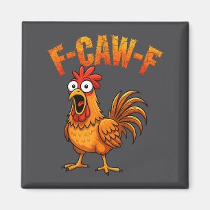 F-caw-f Funny Chicken Humor F-caw-f Quote Rooster Magnet