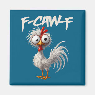 F-caw-f Funny Chicken Humor F-caw-f Quote Rooster Magnet