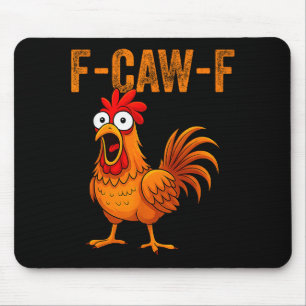 F-caw-f Funny Chicken Humor F-caw-f Quote Rooster  Mouse Pad