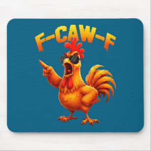 F-caw-f Funny Chicken Humor F-caw-f Quote Rooster  Mouse Pad