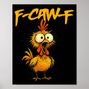 F-caw-f Funny Chicken Humor F-caw-f Quote Rooster  Poster